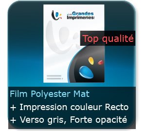 Affiches 175 gr Film Polyester Mat haute qualité - Impression Couleur Recto (Forte opacité, verso gris argent)